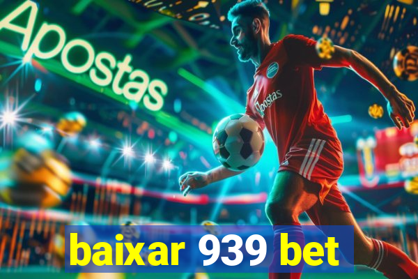 baixar 939 bet